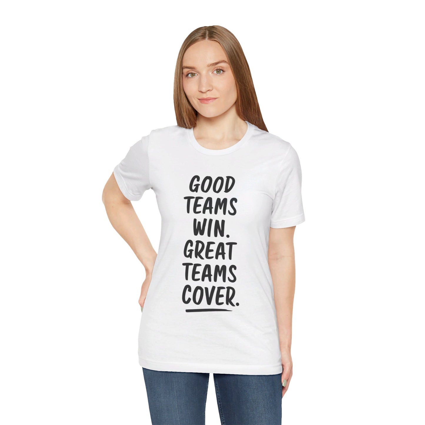 Good Teams Win Great Teams Cover Tee