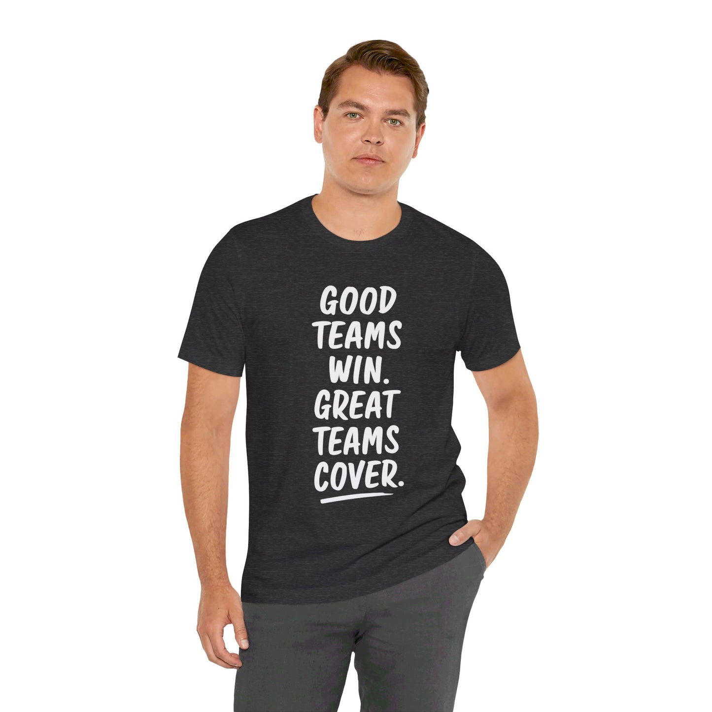 Good Teams Win Great Teams Cover Tee