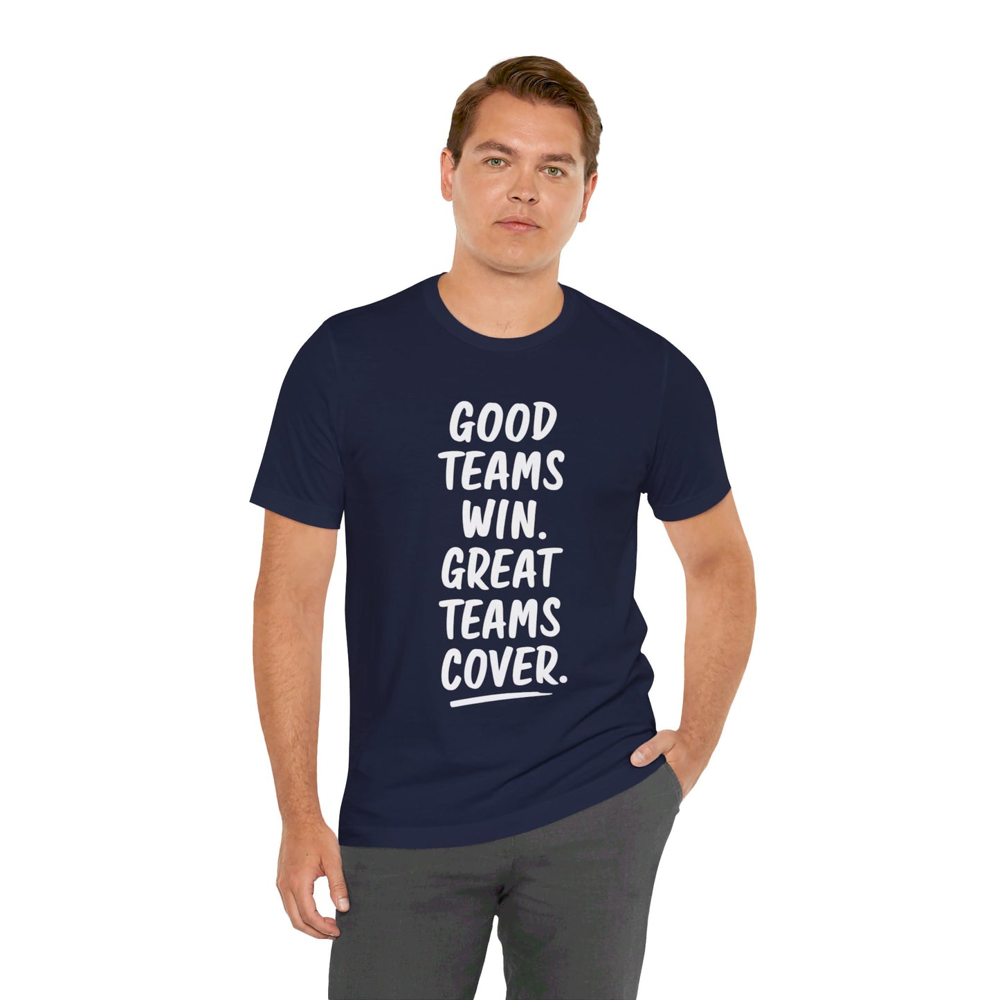 Good Teams Win Great Teams Cover Tee