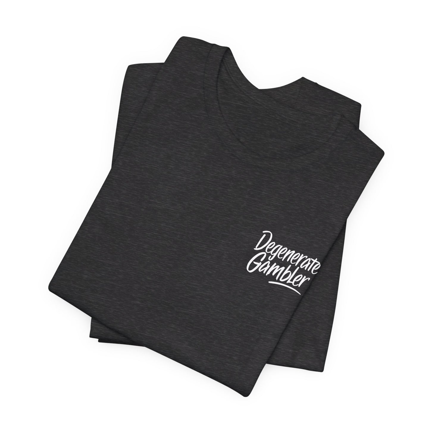 Degenerate Gambler Tee