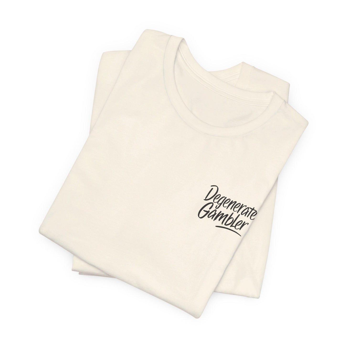 Degenerate Gambler Tee