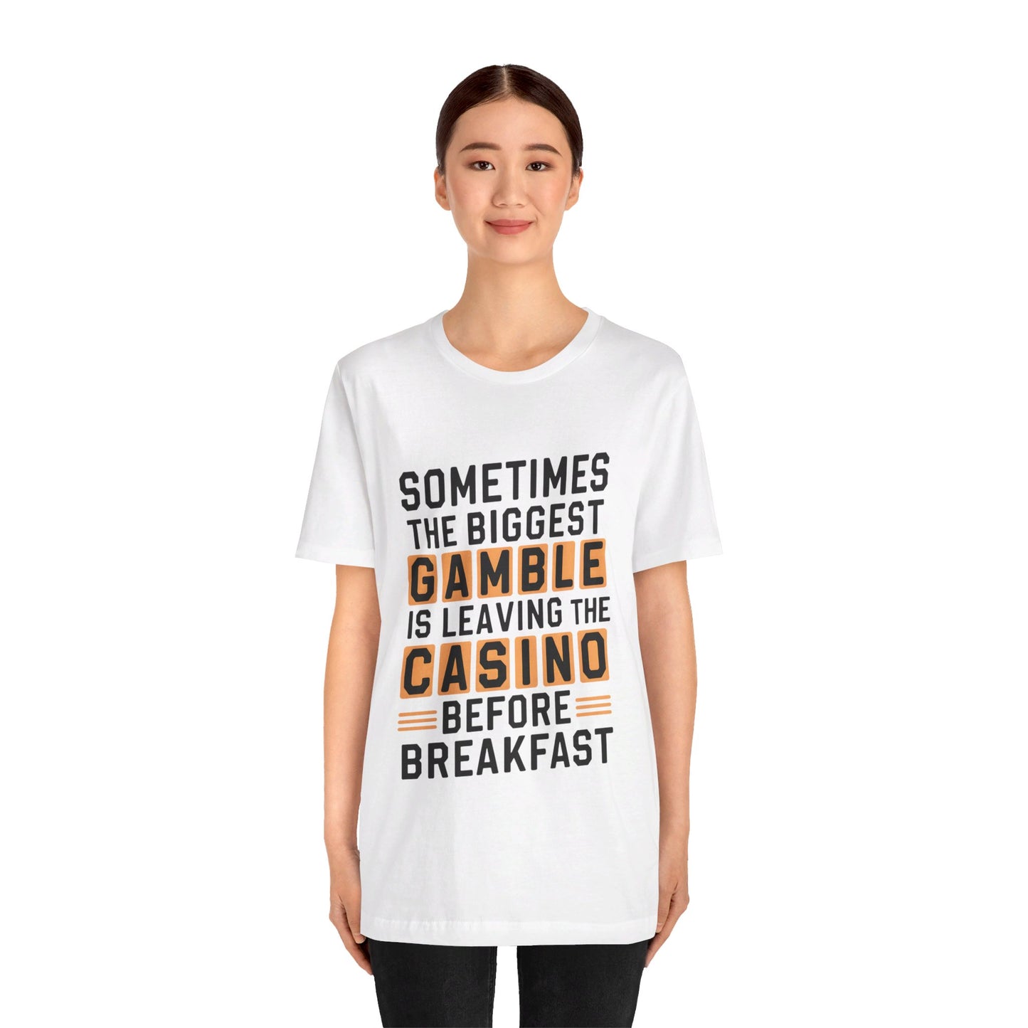 Sometimes the Biggest Gamble is Leaving the Casino Before Breakfast Tee