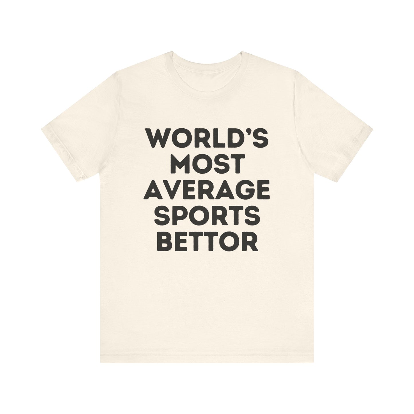 World's Most Average Sports Bettor Tee