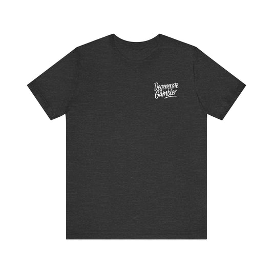 Degenerate Gambler Tee