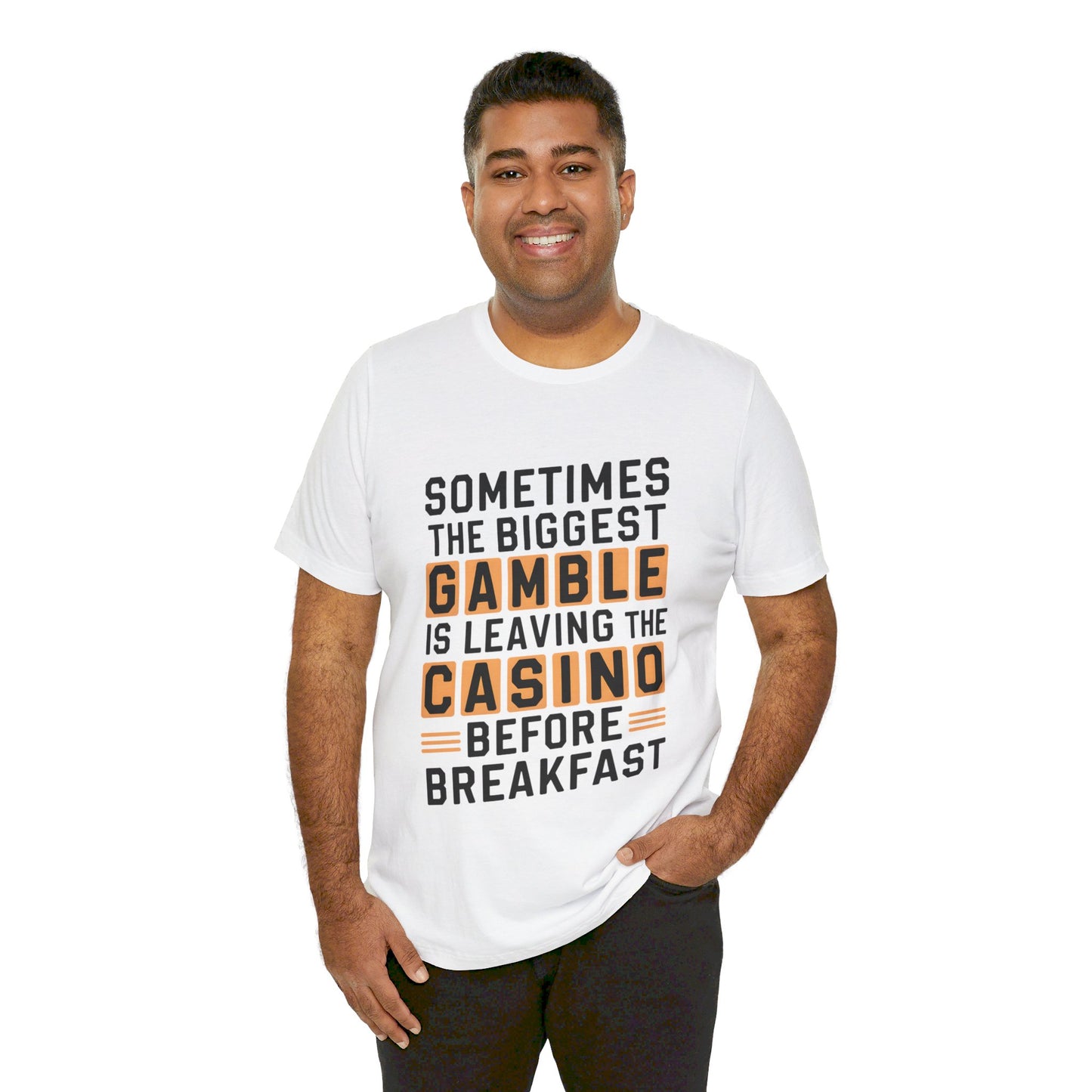 Sometimes the Biggest Gamble is Leaving the Casino Before Breakfast Tee