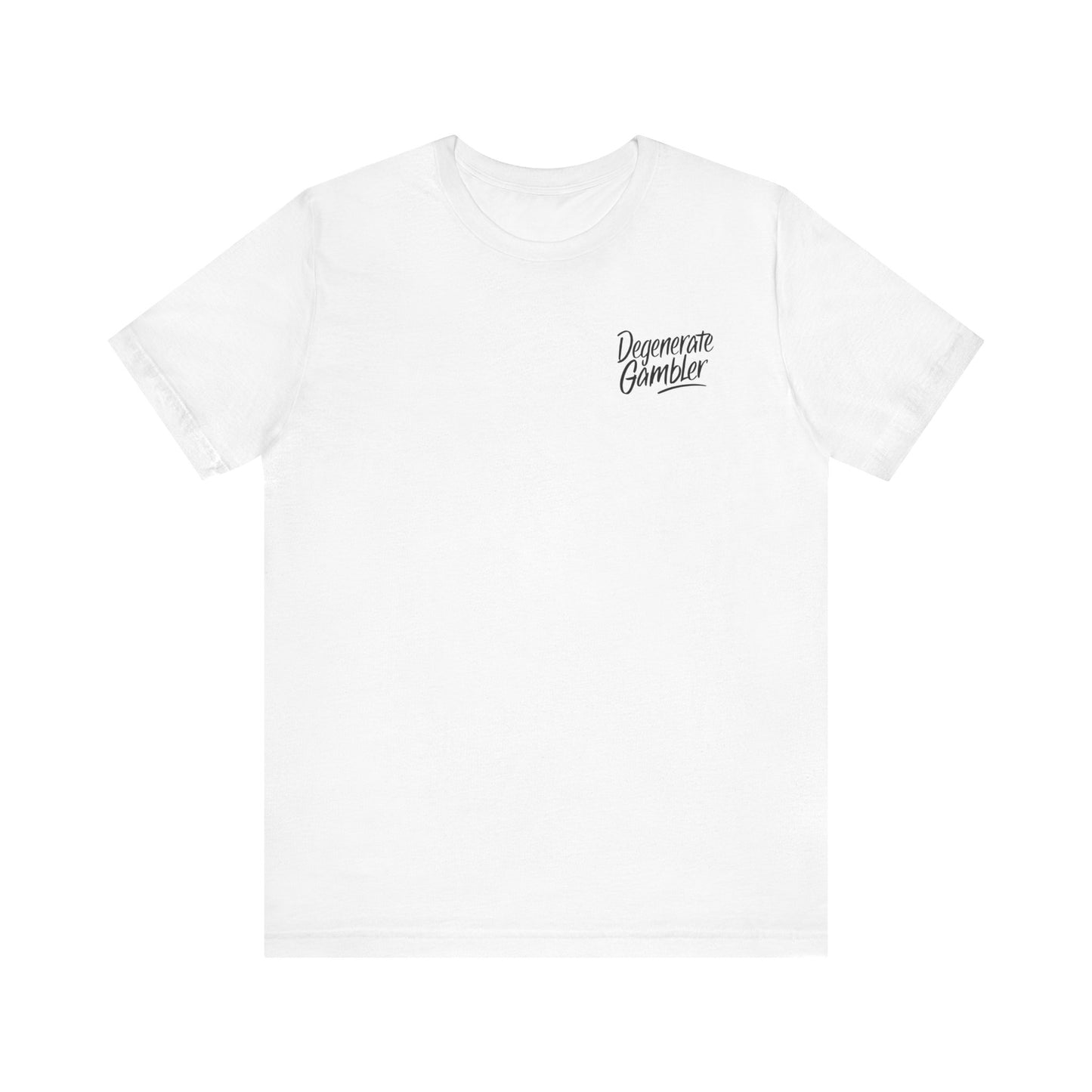 Degenerate Gambler Tee