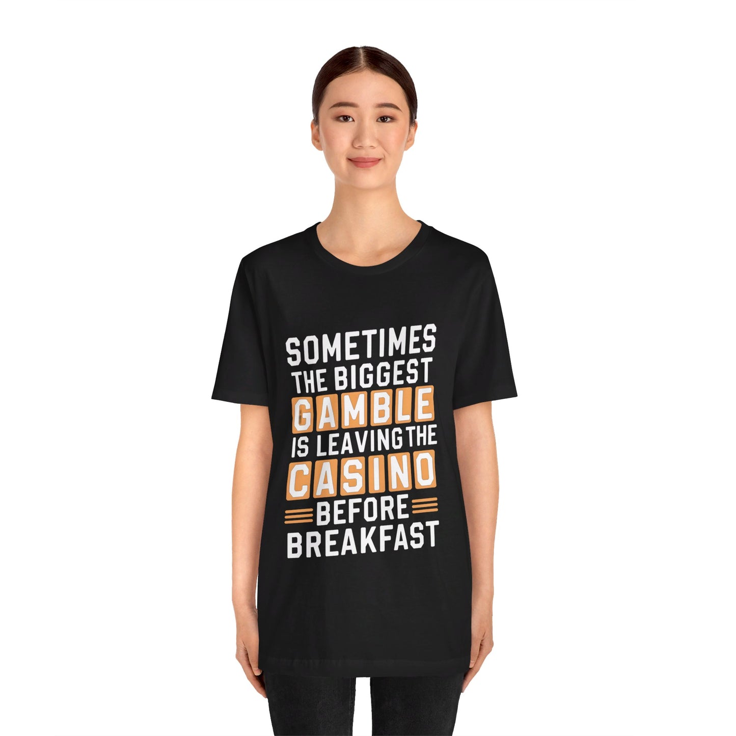 Sometimes the Biggest Gamble is Leaving the Casino Before Breakfast Tee